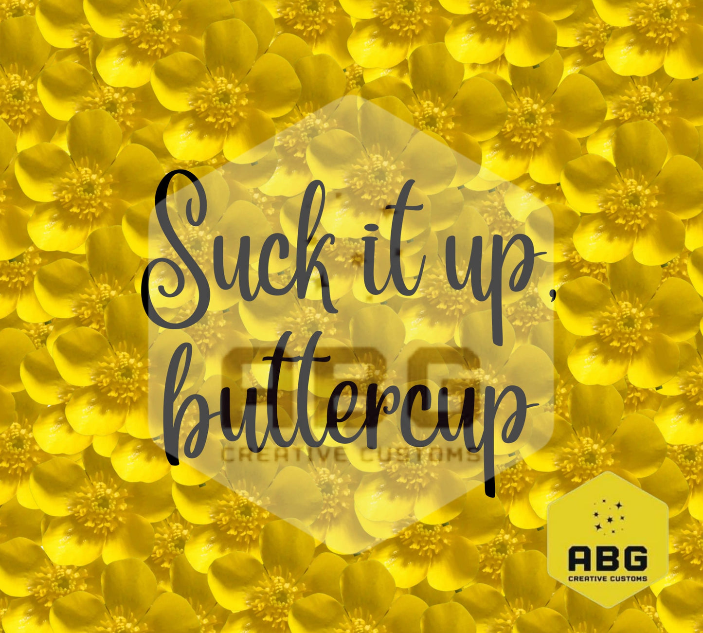 Suck It Up Buttercup - 20oz Tumbler Wrap - Digital file only - sublimation
