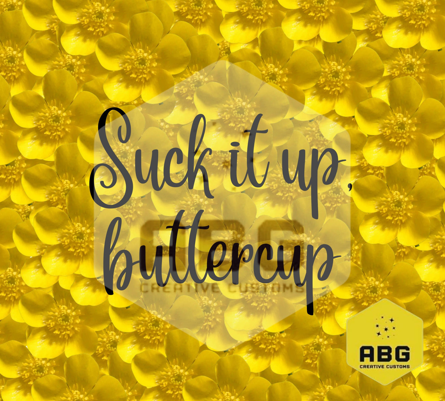 Suck It Up Buttercup - 20oz Tumbler