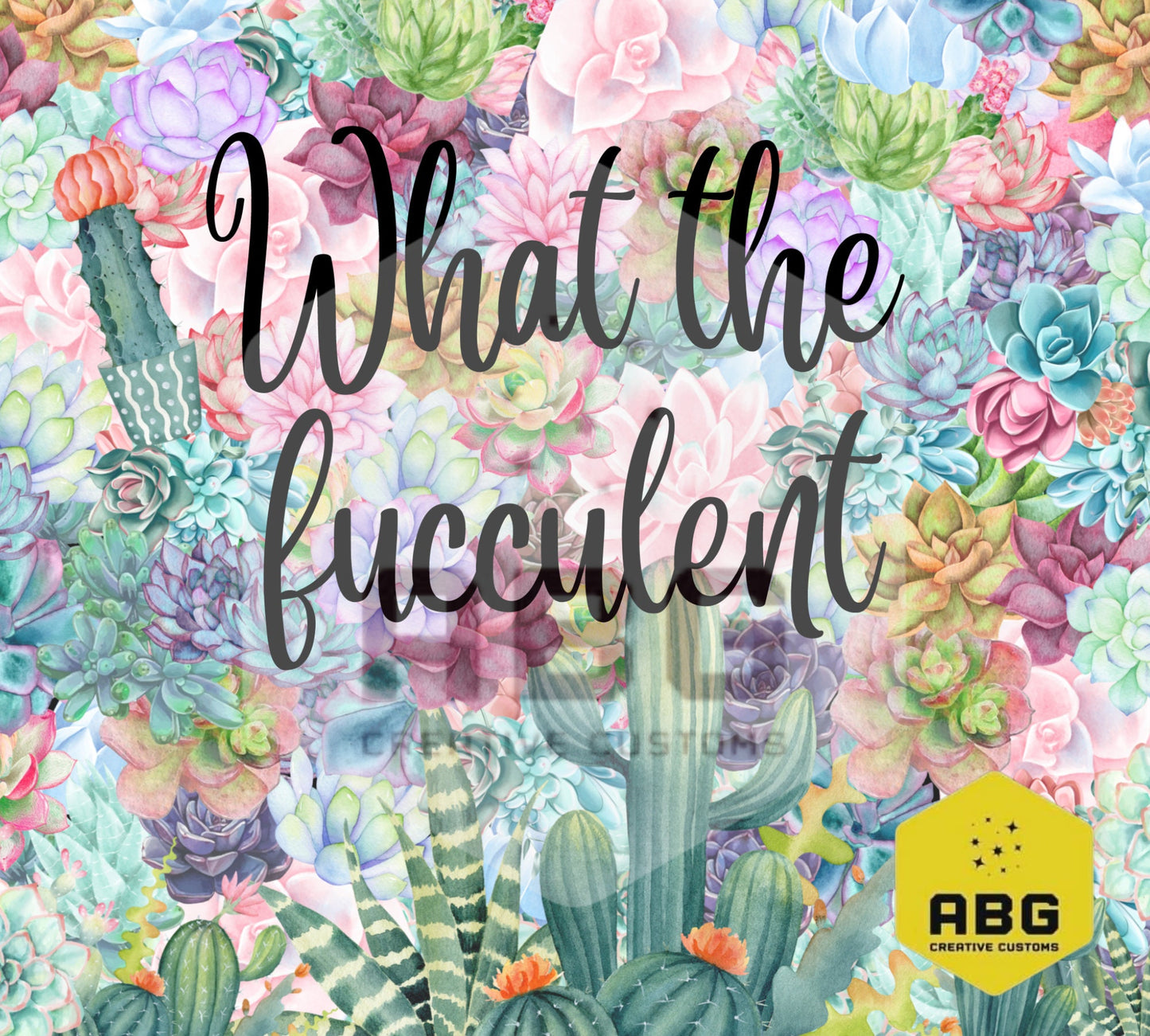 What The Fucculent - 20oz Tumbler Wrap - Digital file only - sublimation