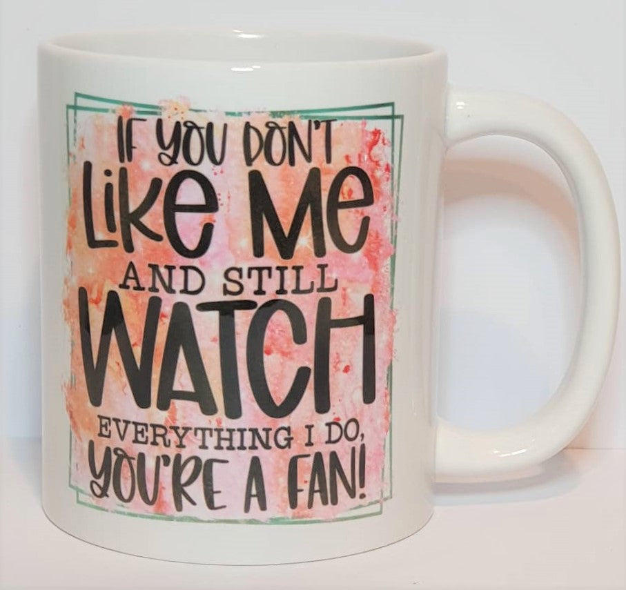 If you don't like me - 11oz Mug