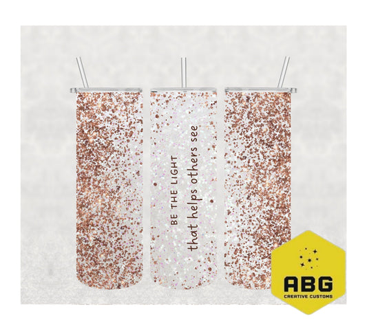 Be The Light - Rose Gold - 20oz Tumbler Wrap - Digital file only - sublimation