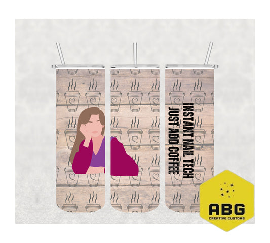 Instant Nail Tech Just Add Coffee - 20oz Tumbler Wrap - Digital file only - sublimation