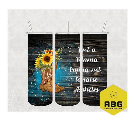 Just a Mama trying not  to raise Assholes - 20oz Tumbler Wrap - Digital file only - sublimation