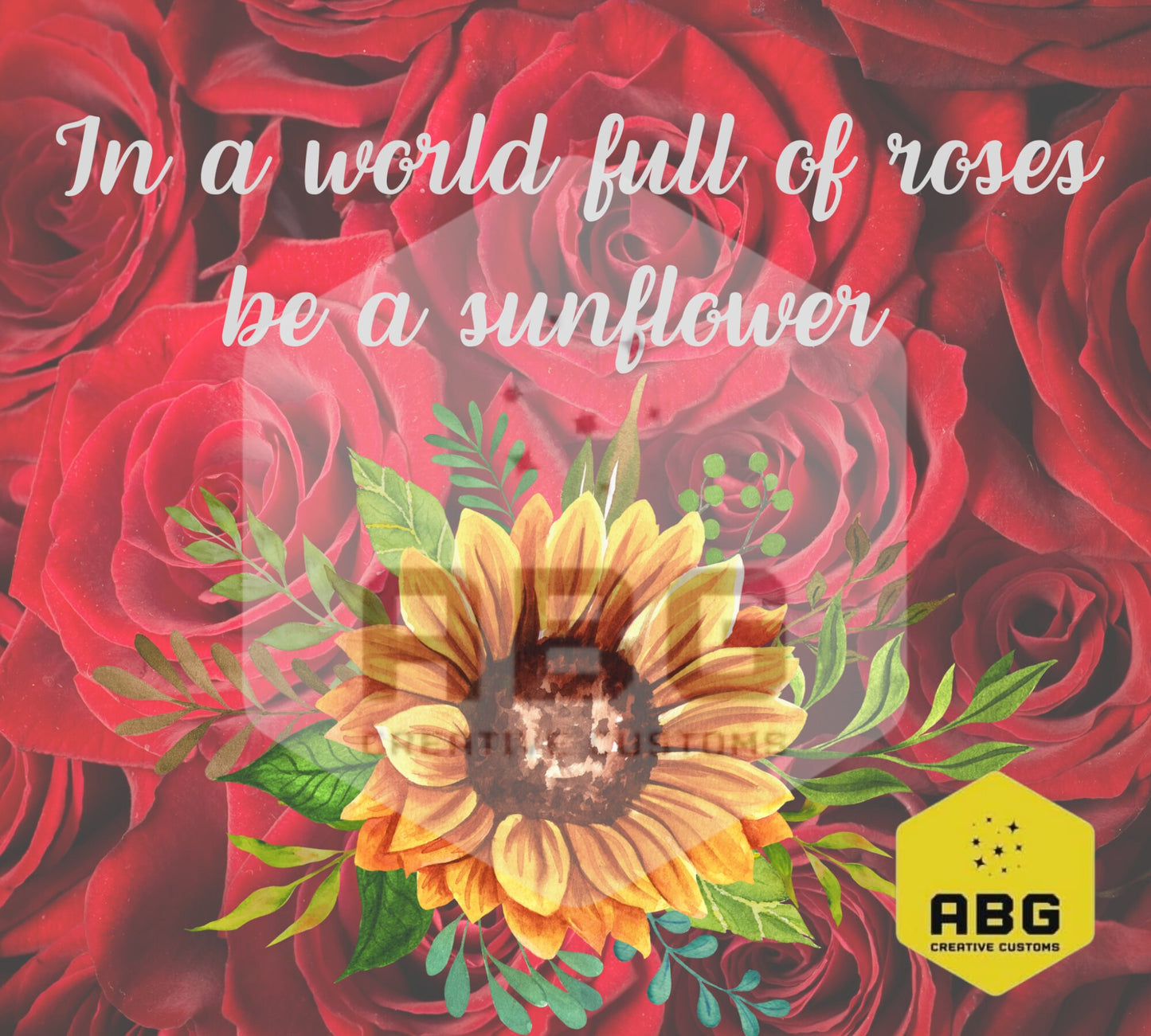 In a world full of Roses, be a sunflower - 20oz Tumbler