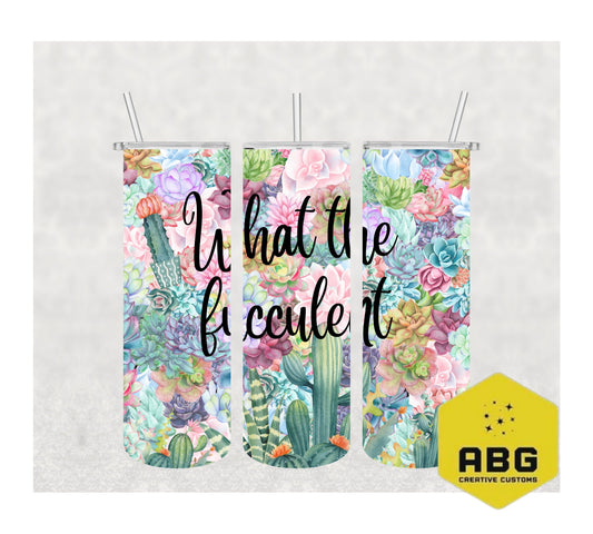 What The Fucculent - 20oz Tumbler