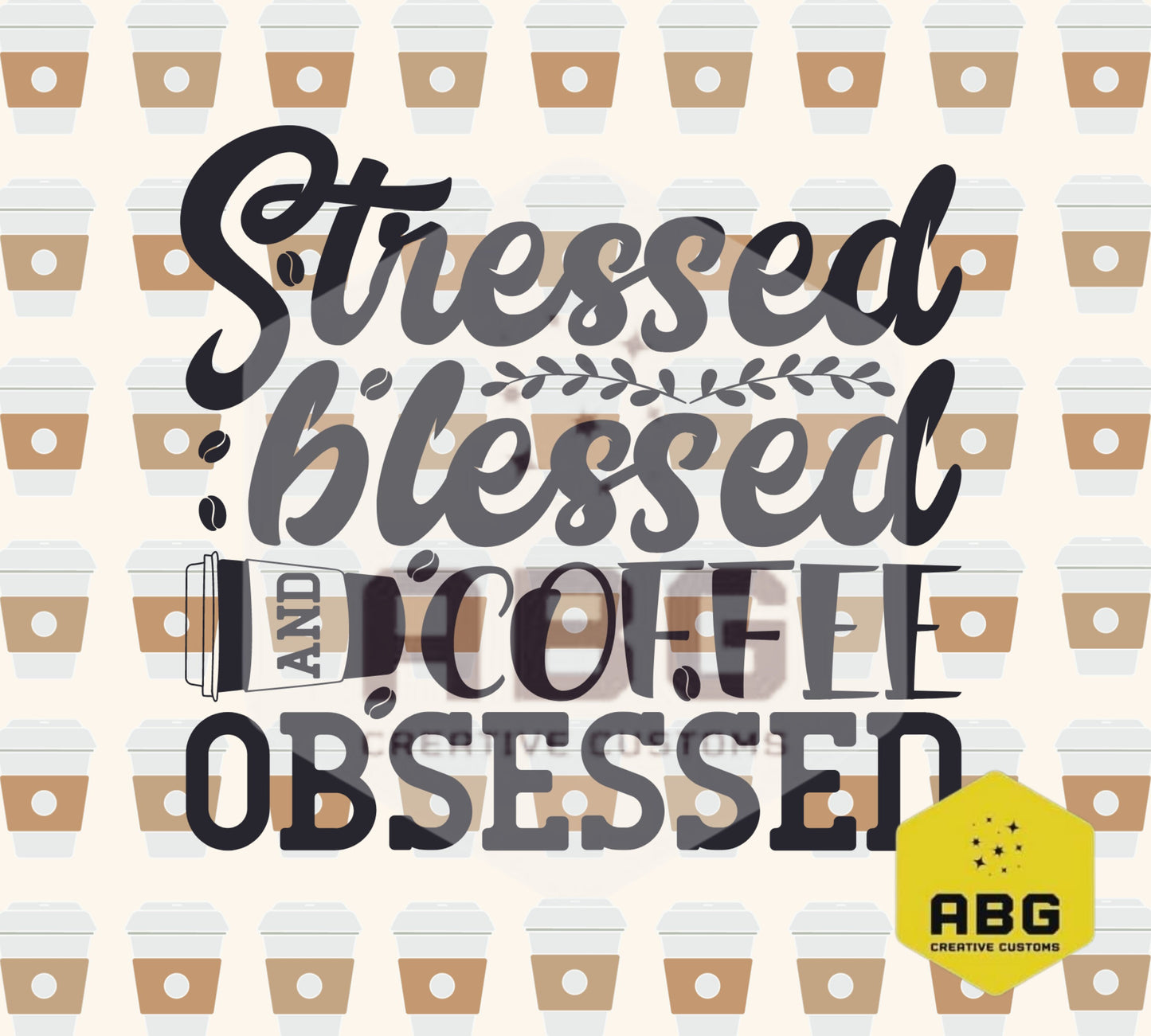 Stressed Blessed Coffee Obsessed - 20oz Tumbler Wrap - Digital file only - sublimation